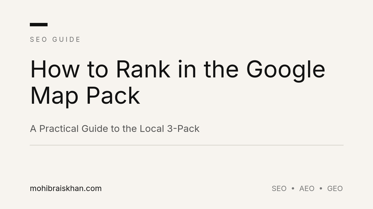 How to Rank in the Google Map Pack — A Practical Guide to the Local 3-Pack | Mohib Rais Khan LLC